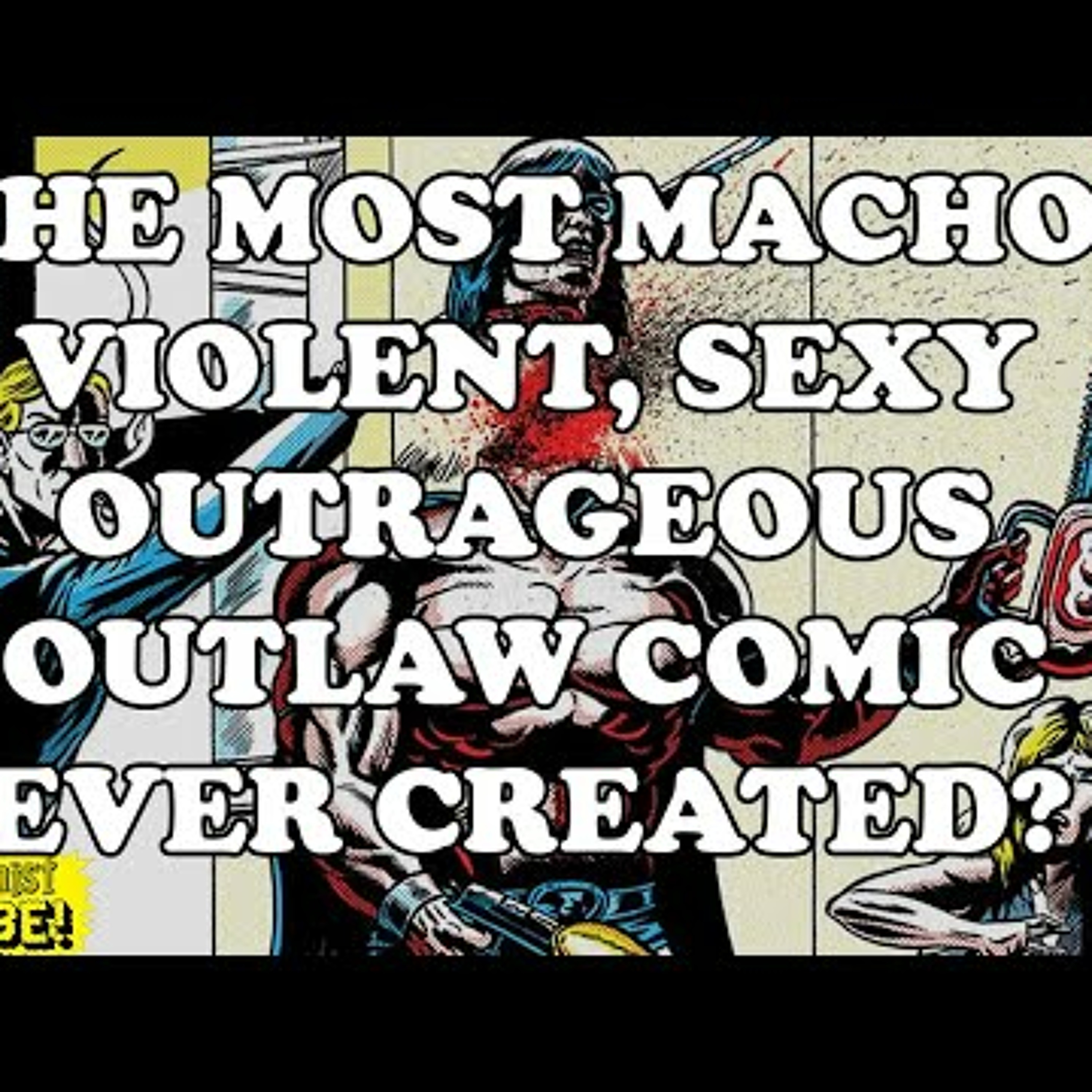The Most Macho, Violent, Sexy, Outrageous, Outlaw Comic Ever Created? episode artwork