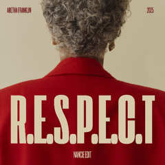 R.E.S.P.E.C.T [Aretha Franklin] - Nancie Edit *FREE DOWNLOAD*