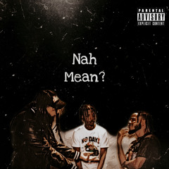 Nah Mean ft. Ghetto Midas & Vice Charles