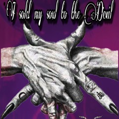 I Sold My Soul To The Devil (ft. Prettyboylego, Gr8 $ambino, kiddokerm)