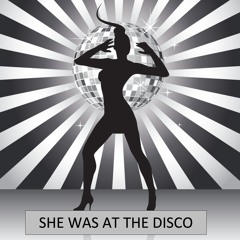 SHE WAS AT THE DISCO
