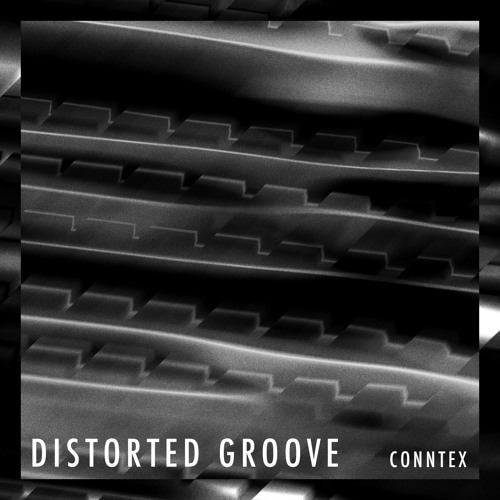 Conntex - Distorted Groove [Free DL]