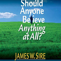 [GET] EBOOK 🖊️ Why Should Anyone Believe Anything at All? by  James W. Sire EPUB KIN