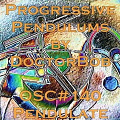 DoctorBob -Progressive Pendulums -OSC #140 Pendulate