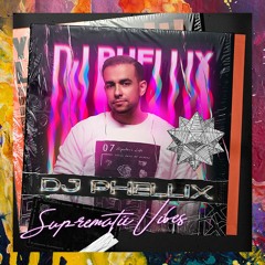 DJ Phellix — Suprematic Vibes (DJ Mix)