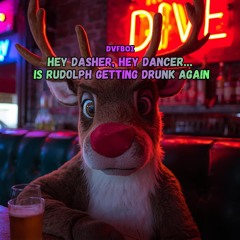 Hey Dasher, Hey Dancer… Is Rudolph Getting Drunk Again
