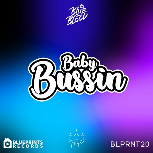 Baby Bussin (Original Mix) [Blueprints Records] BLPRNT020