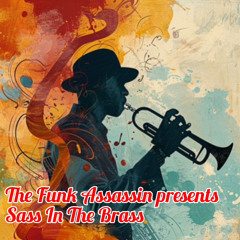 The Funk Assassin presents Sass In The Brass