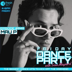 Friday Dance Party #048 with Mau P & Vinyl Destination Mix 2
