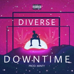 DOWNTIME Prod. Minty IG @yaboydiverse