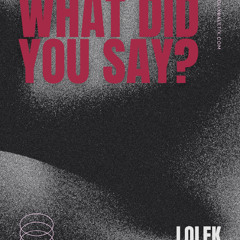 Lolek- What did you say