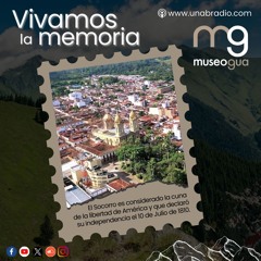 Vivamos la Memoria - Cápsula 401: Independencia del Socorro - Parte 2