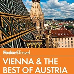 VIEW [PDF EBOOK EPUB KINDLE] Fodor's Vienna & the Best of Austria: with Salzburg & Skiin