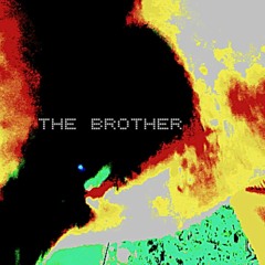 THE BROTHER [420 FREE DL]