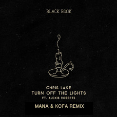 Chris Lake - Turn off the Lights (MANA & KOFA Remix)