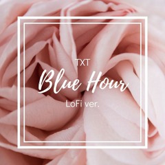 blue hour lofi - txt