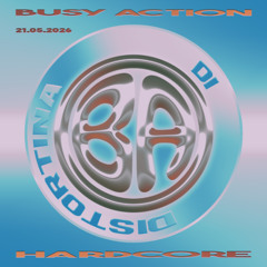 DISTORTINA /  BUSY ACTION ON TOXIC SICKNESS / MAY / 2026