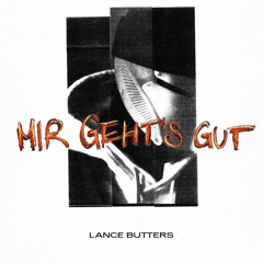 Lance Butters • Mir Geht's Gut