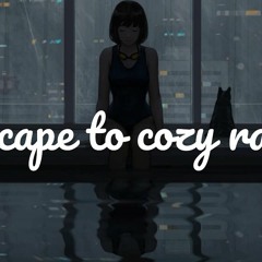 Escape To Cozy Rain And Relax With Lofi Music