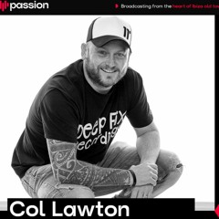 Col Lawton - Passion Ibiza Radio April 2024 Mix