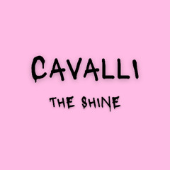 Cavalli - The Shine