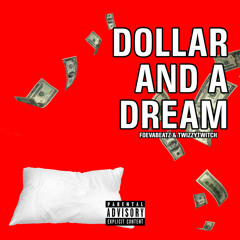 Dollar and a Dream (feat. Twizzytwitch)