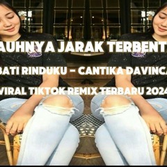 DJ JAUHNYA JARAK TERBENTANG _ OBATI RINDUKU - CANTIKA DAVINCA REMIX VIRAL TIKTOK 2024.mp