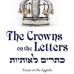 download EPUB 🗸 The Crowns on the Letters: Essays on the Aggada and the Lives of the