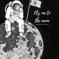 Fly me to the moon (Moon Key Remix)