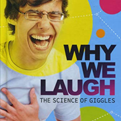 Access EPUB 💔 Why We Laugh: The Science of Giggles (Decoding the Mind) by  Pamela Ja