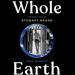 [GET] KINDLE 🎯 Whole Earth: The Many Lives of Stewart Brand by  John Markoff,Dennis