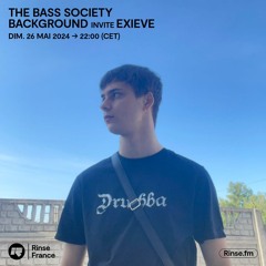 The Bass Society : Background invite Exieve - 26 Mai 2024