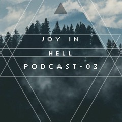 PODCAST 03 - JOY IN HELL