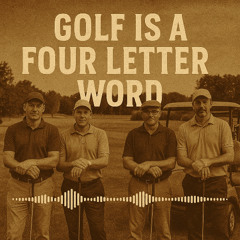 Golf_Is_A_Four_Letter_Word_d2d34b57-2d09-4d3c-bc25-c537beaa563a