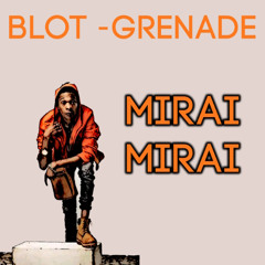 Blot Grenade - Mirai mirai (2024) Skulbwoy Production