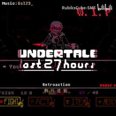 [UNDERTALE: The Last 27 Hours] (Phase 2) - Retroaction W.I.P