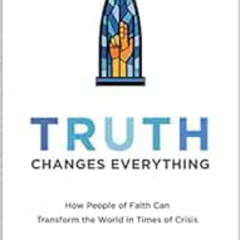 Get PDF 📬 Truth Changes Everything (Perspectives: A Summit Ministries Series) by Dr.