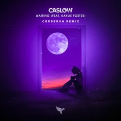 Caslow Feat. Kaylie Foster - Waiting (Cerberuh Remix)