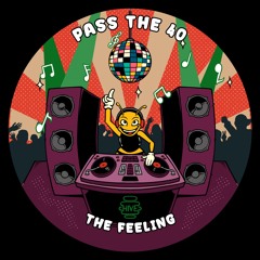PREMIERE: Pass The 40 - The Feeling [Hive Label]