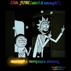25th JUNE(ain't it enough?) ft. TRIPLE!222! & SIXDRILL