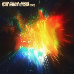 Skrillex, Fred again.., Flowdan - Rumble (LSDREAM x Billy Wonka Remix)