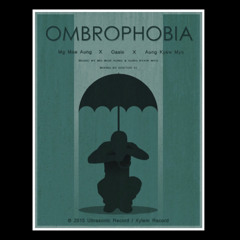 Ombrophobia (2016) - Mg Moe Aung (Feat: Aung Kyaw Myo , Oasix)