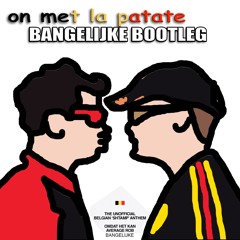 On Met La Patate - Bangelijke Bootleg