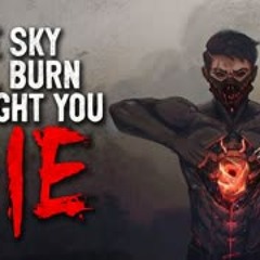 'The sky will burn the night you die' Creepypasta