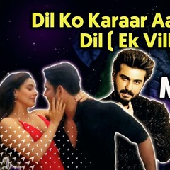Dil Ko Karaar Aaya x Dil (Ek Villain Return) Mashup DJ ABIN 2.5 Bollywood DJ Songs