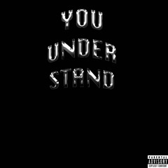 You Understand
