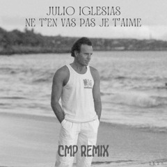 Ne T'en Vas Pas Je T'aime - Julio Iglesias - CMP Remix