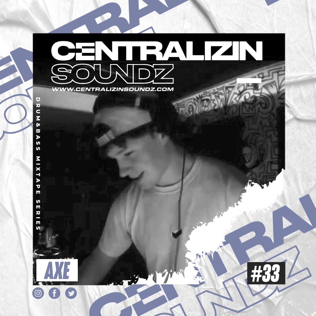 Episode 33: Axe Centralizin Soundz Guest Mix Series