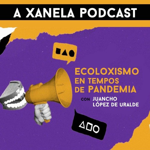 Ecoloxismo en tempos de Pandemia. Con JUANTXO LÓPEZ DE URALDE.