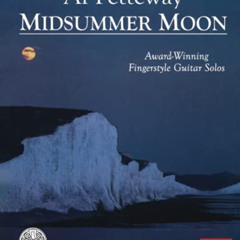 [View] PDF 📚 Midsummer Moon: Award-Winning Fingerstyle Guitar Solos by  Al Petteway
